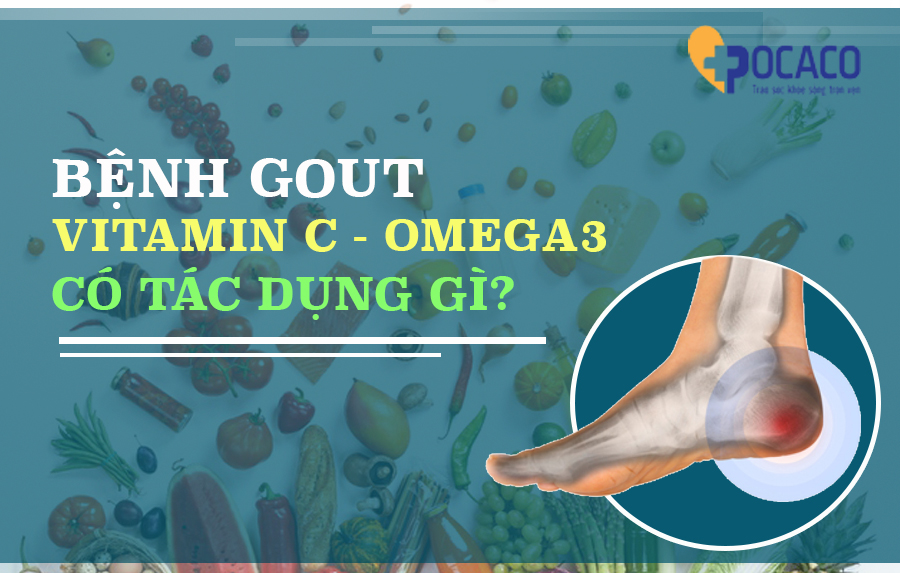 vitamin-ca-va-omega-3-co-tac-dung-gi-doi-voi-benh-nhan-gut-1