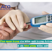 Tầm quan trọng của kiểm soát lượng đường trong máu & các biện pháp kiểm soát