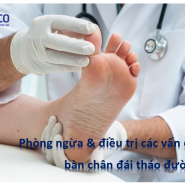 9 “chìa khóa’ để phòng ngừa và điều trị các vấn đề về bàn chân đái tháo đường