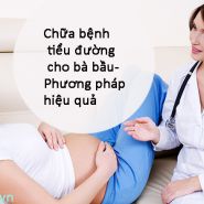 Chữa bệnh tiểu đường cho bà bầu-Phương pháp hiệu quả