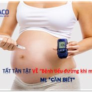 Tất tần tật về “Bệnh tiểu đường khi mang thai” các mẹ “cần phải biết”